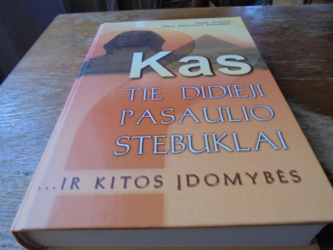 Kas tie didieji pasaulio stebuklai ir kitos įdomybės - Peter D Epiro ir kiti, knyga 2