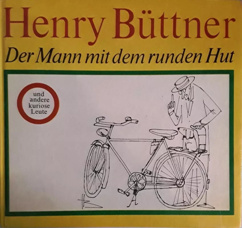 Der Mann mit dem runden Hut und andere kuriose Leute - Henry Büttner, knyga