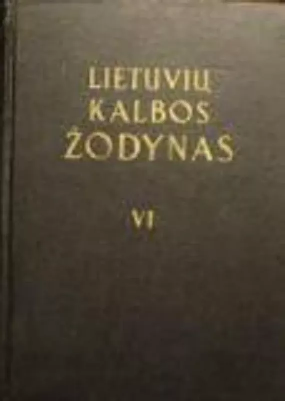Lietuvių kalbos žodynas (VI tomas) - Autorių Kolektyvas, knyga