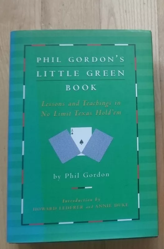 Phil Gordon's Little Green Book: Lessons and Teachings in No Limit Texas Hold'em Hardcover - Phil Gordon, knyga