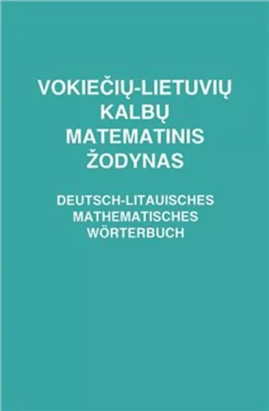 Vokiečių-lietuvių kalbų matematikos žodynas - Juozas Mačys, knyga