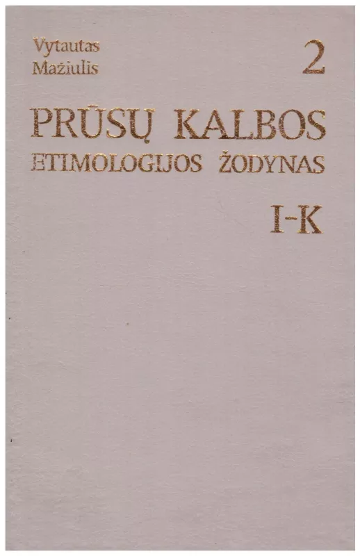 Prūsų kalbos etimologijos žodynas (2 dalis) - Vytautas Mažiulis, knyga