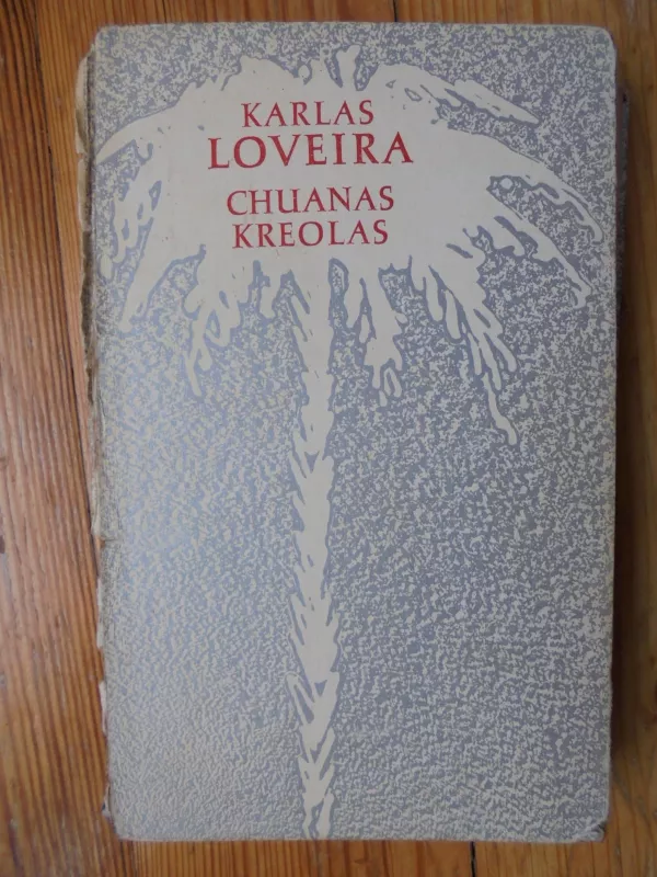 Chuanas Kreolas - Karlas Loveira, knyga 2