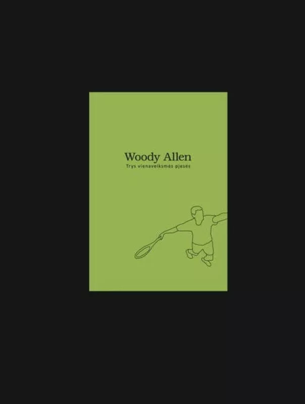 Trys vienaveiksmės pjesės: Riversaido kelias, Senasis Seibrukas, Centtrinio parko vakarų gatvė - Allen Woody, knyga