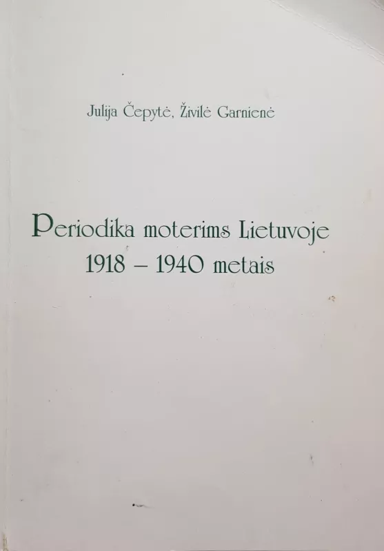 Periodika moterims Lietuvoje 1918-1940 metais - Julija Čepytė, knyga