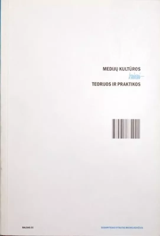 Medijų kultūros balsai-teorijos ir praktikos - Autorių Kolektyvas, knyga