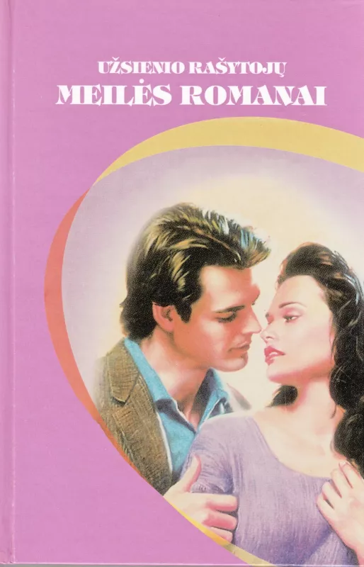 Užsienio rašytojų meilės romanai - Autorių Kolektyvas, knyga