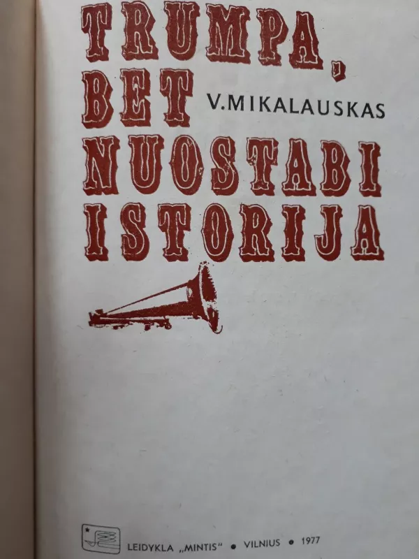 Trumpa, bet nuostabi istorija - Vytautas Mikalauskas, knyga 3
