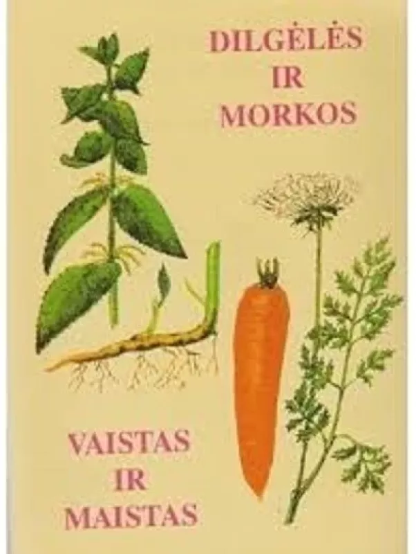Dilgėlės ir morkos - vaistas ir maistas - Vytautas Muralis, knyga
