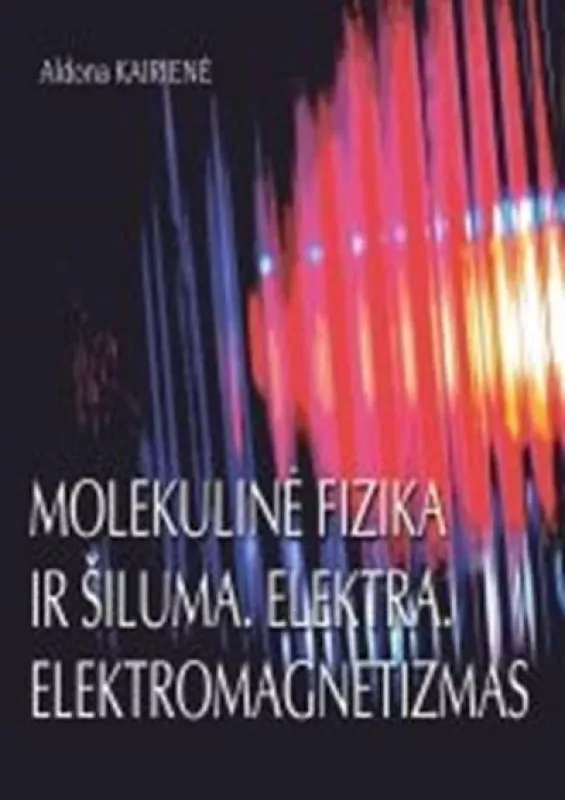 Molekulinė fizika ir šiluma.elektra.elektromagnetizmas - Aldona Kairienė, knyga