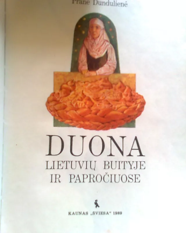 Duona lietuvių buityje ir papročiuose - Pranė Dundulienė, knyga 5
