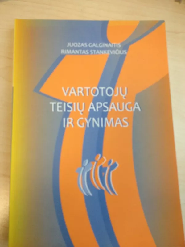 Vartotojų teisių apsauga ir gynimas - Juozas Galginaitis, Rimantas  Stankevičius, knyga