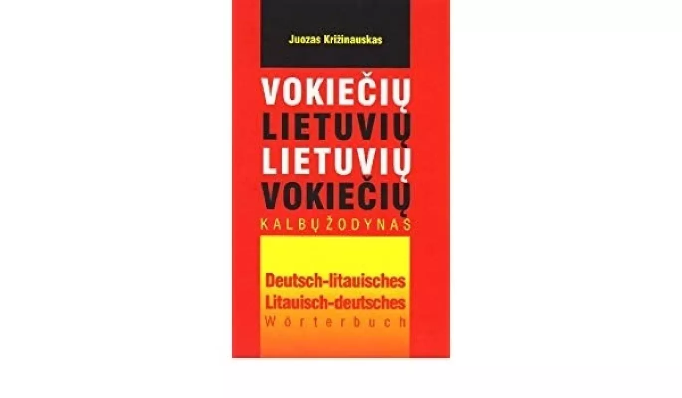Vokiečių - lietuvių, lietuvių - vokiečių kalbų žodynas - Juozas Križinauskas, knyga