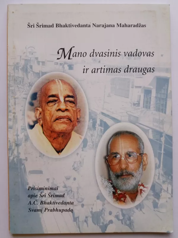 Mano dvasinis vadovas ir artimas draugas - A. C. Bhaktivedanta Swami Prabhupada, knyga