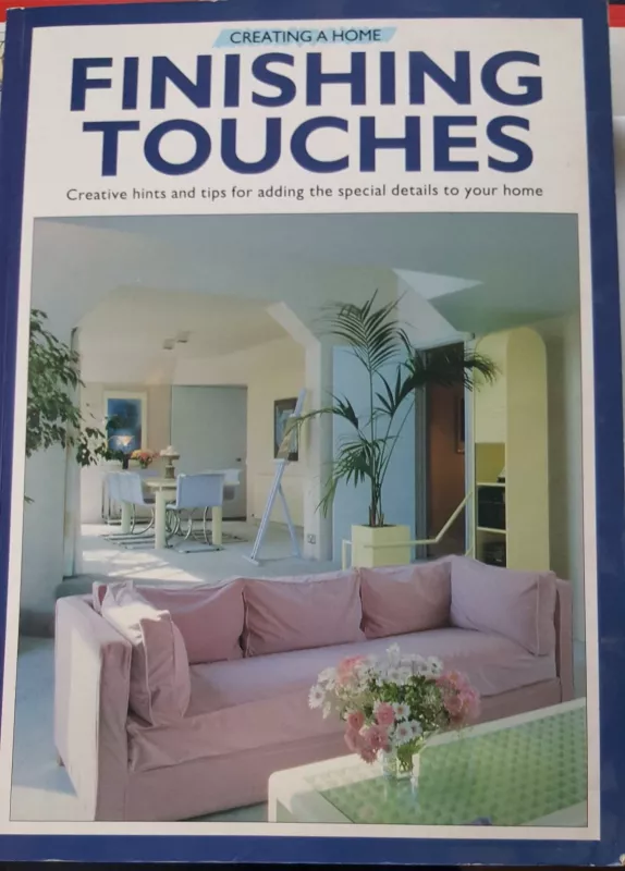 Creating a home FINISHING TOUCHES - Autorių Kolektyvas, knyga