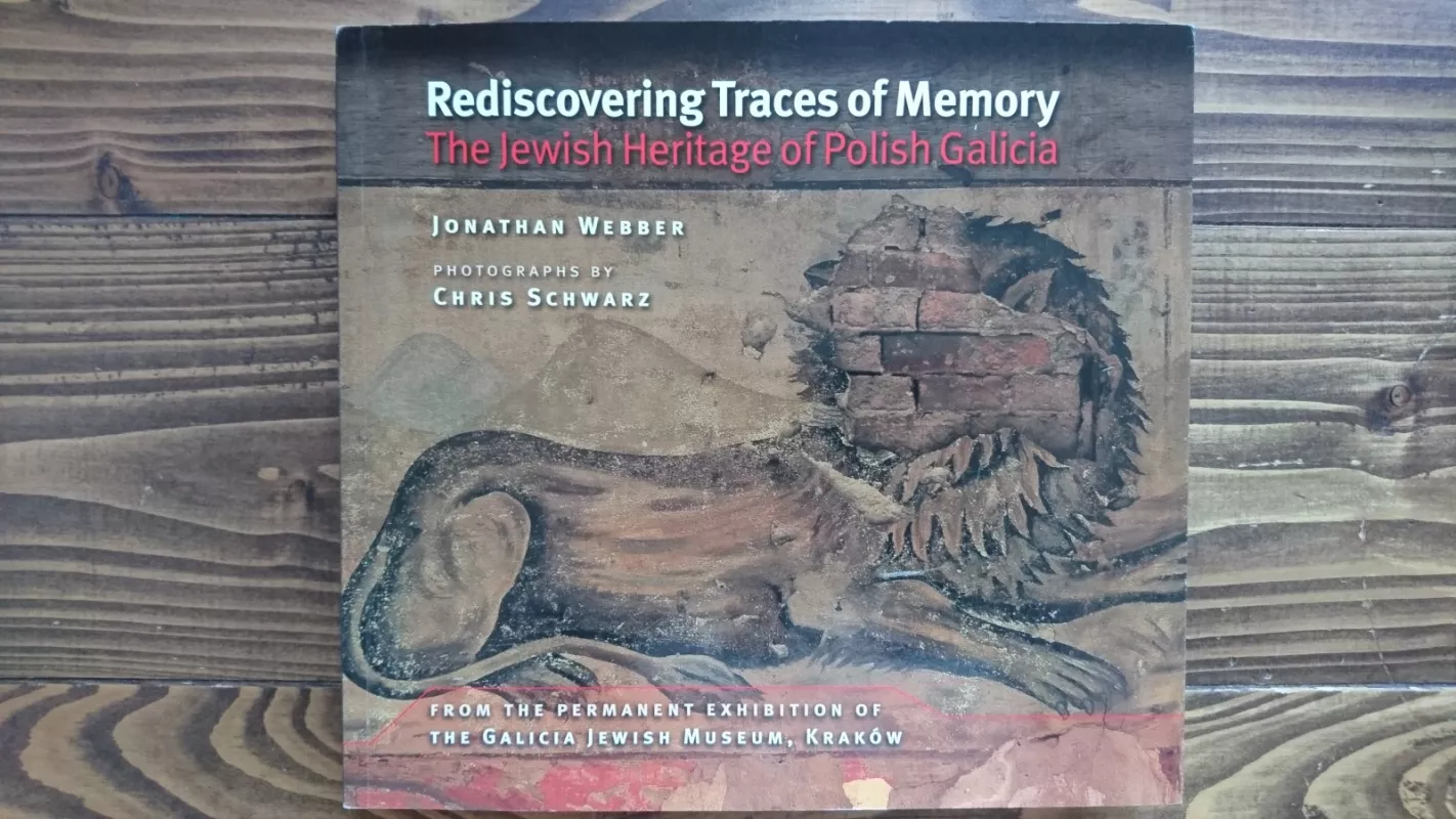 Rediscovering Traces of Memory: The Jewish Heritage of Polish Galicia - Jonathan Webber, knyga
