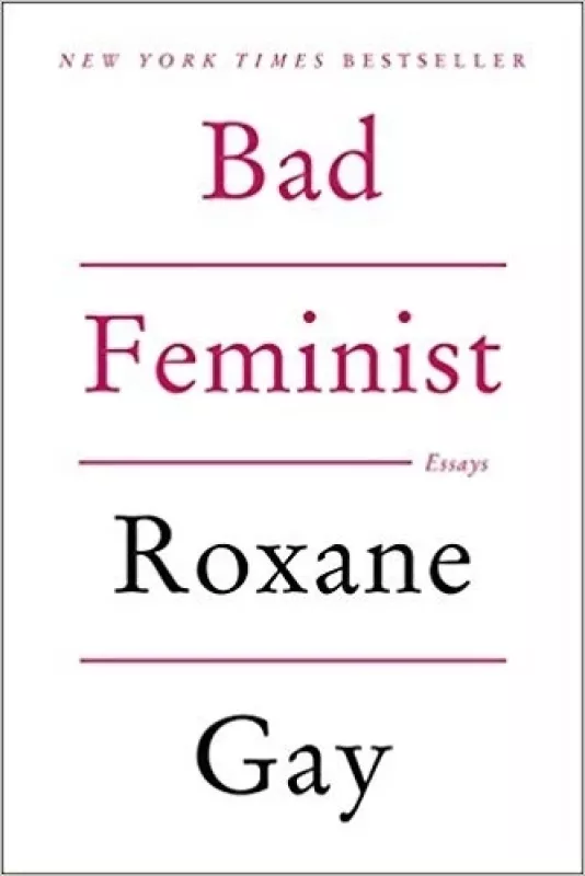 Bad Feminist: Essays - Roxane Gay, knyga