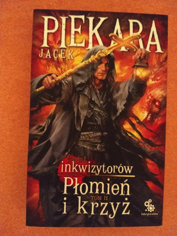 Świat inkwizytorów. Płomień i krzyż. T.2 - Jacek Piekara, knyga