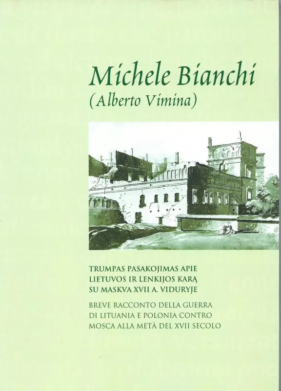 Trumpas pasakojimas apie Lietuvos ir Lenkijos karą su Maskva XVII a. viduryje - Michele Bianchi, knyga 2