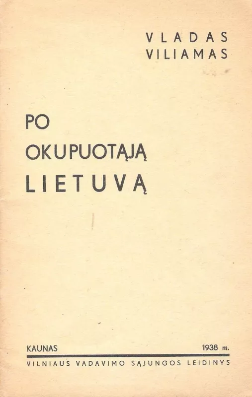 V.Viliamas Po okupuotąją Lietuva,1938 m - Vladas Viliamas, knyga