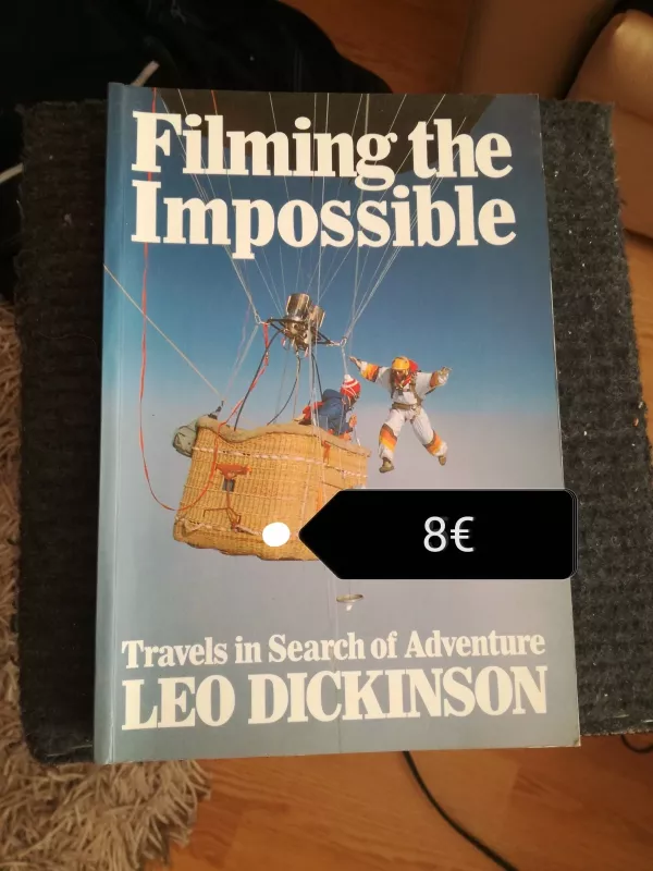 Filming the impossible - Leo Dickinson, knyga