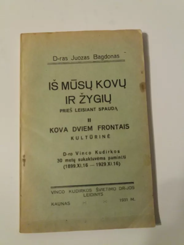 Iš mūsų kovų ir žygių prieš leisiant spaudą : II Kova dviem frontais kultūrinė - Juozas Bagdonas, knyga