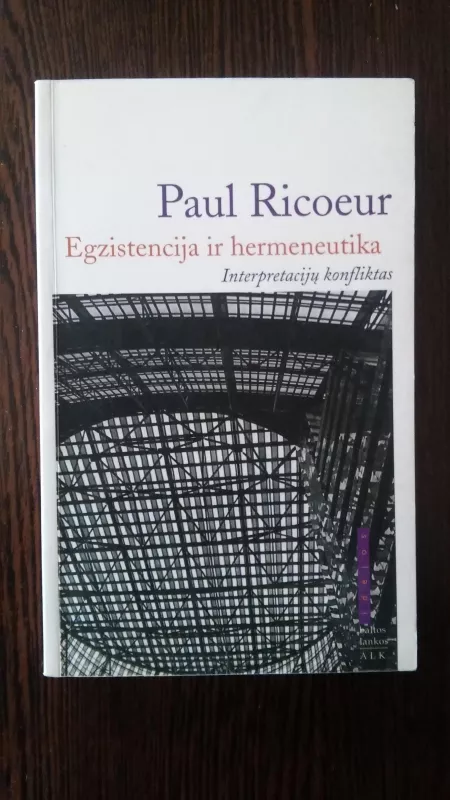 Egzistencija ir hermeneutika: interpretacijų konfliktas - Paul Ricoeur, knyga 3