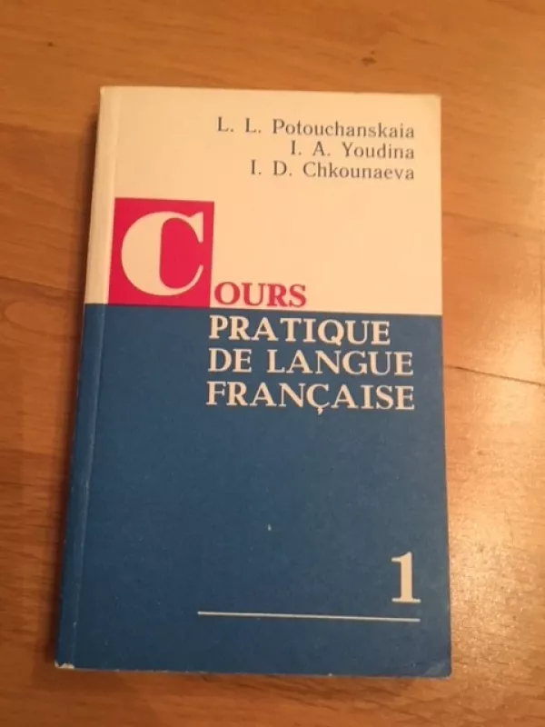 Cours pratique de langue francaise 1 - Autorių Kolektyvas, knyga