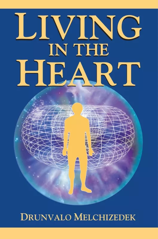 Living in the Heart: How to Enter Into the Sacred Space Within the Heart - Drunvalo Melchizedek, knyga