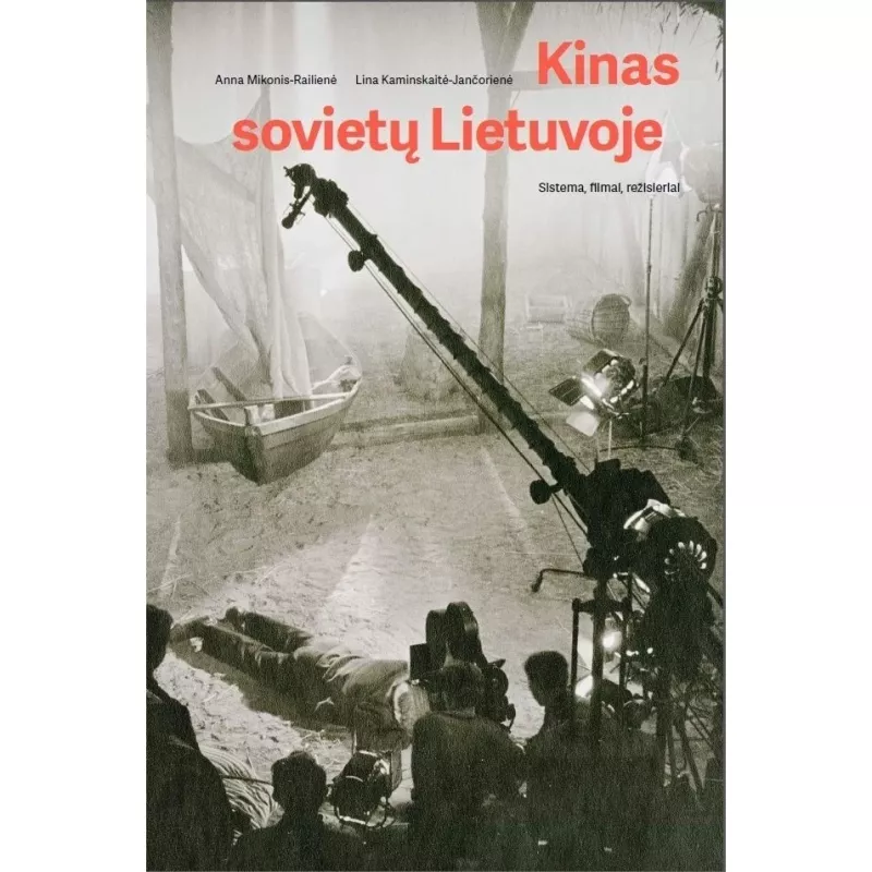 Kinas sovietų Lietuvoje. Sistema, filmai, režisieriai - Autorių Kolektyvas, knyga