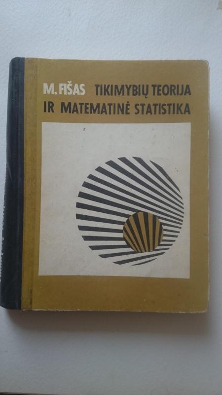 Tikimybių teorija ir matematinė statistika.Vadovėlis - Maksas Fišas, knyga 3