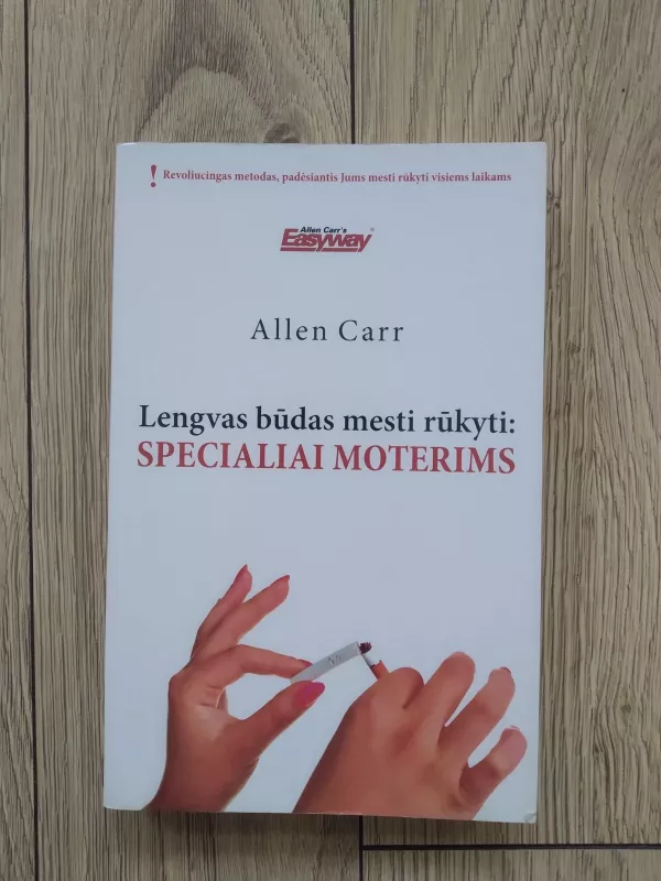 Lengvas būdas mesti rūkyti: specialiai moterims - Allen Carr, knyga 3
