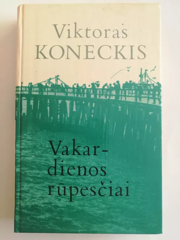 Vakardienos rūpesčiai - Viktoras Koneckis, knyga