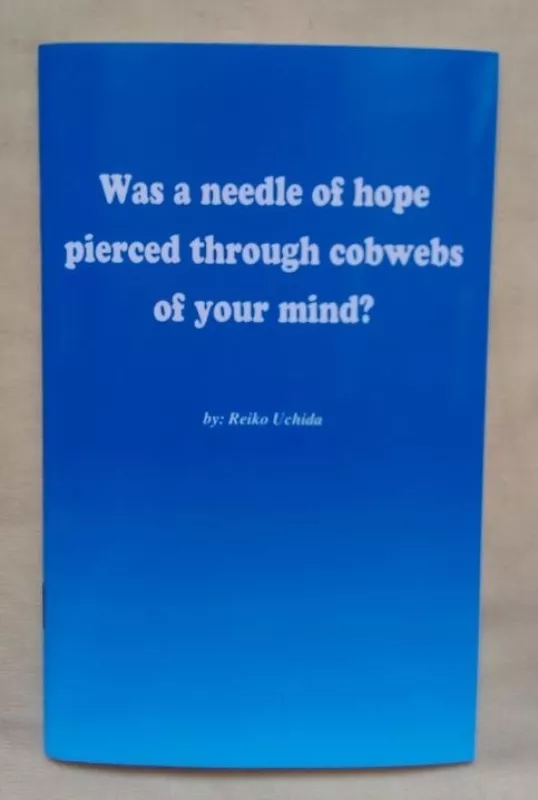 Was a needle of hope pierced through cobwebs of your mind? - Reiko Uchida, knyga