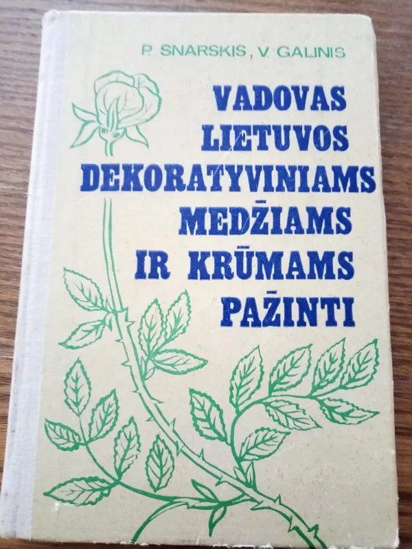 Vadovas Lietuvos dekoratyviniams medžiams ir krūmams pažinti - P. Snarskis, V.  Galinis, knyga 5