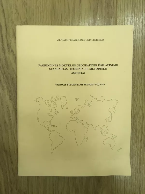 Pagrindinės mokyklos geografinio išsilavinimo standartas: teoriniai ir metodiniai aspektai - Edukologijos katedra VPU, knyga