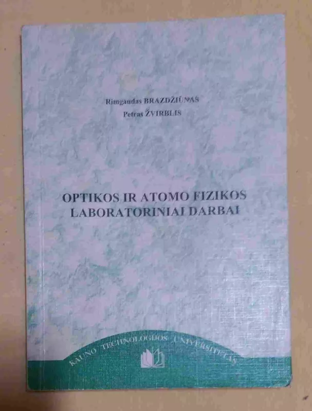 Optikos ir atomo fizikos laboratoriniai darbai - Rimgaudas Brazdžiūnas, knyga