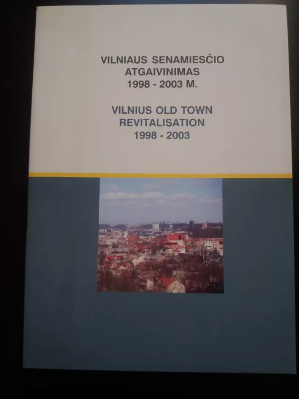 Vilniaus Senamiesčio atgaivinimas 1998-2003 m. - D. Bardauskienė ir kt., knyga
