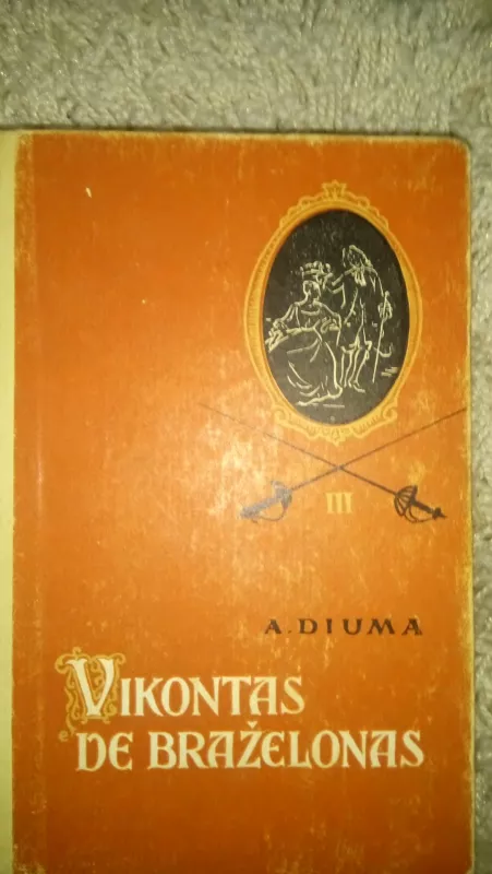 Vikontas de Braželonas (3 dalis) - Aleksandras Diuma, knyga