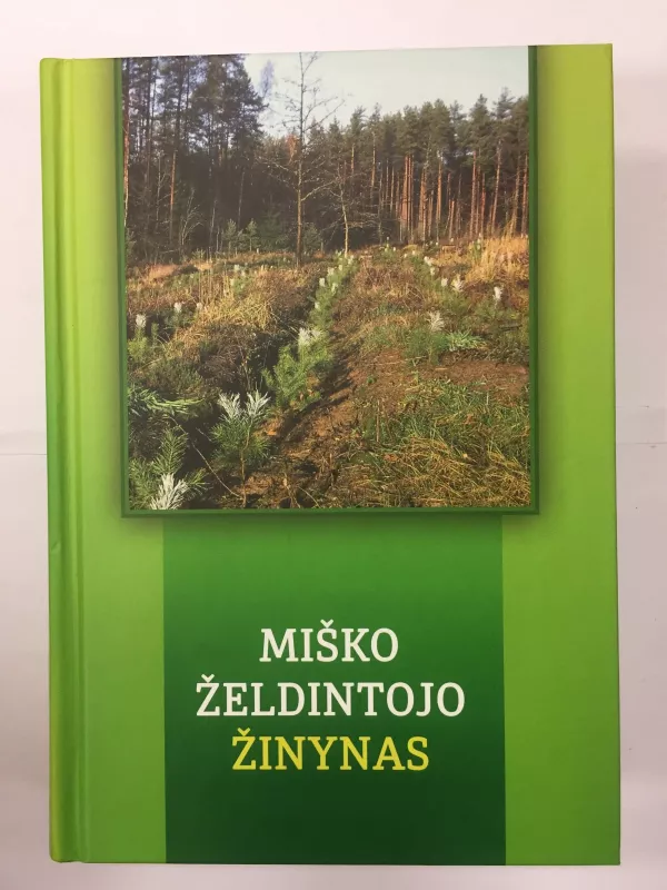 Miško želdintojo žinynas - Autorių Kolektyvas, knyga