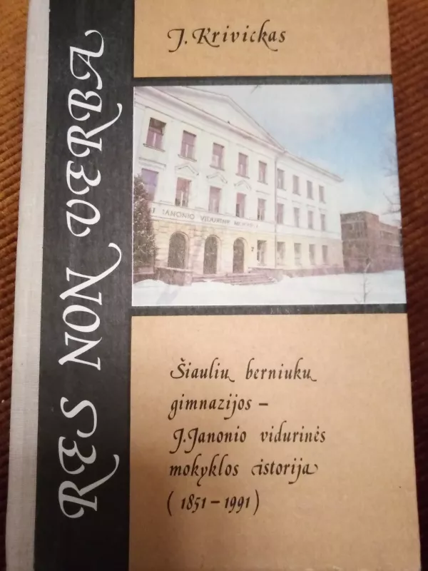 Šiaulių berniukų gimnazijos-J.Janonio vidurinės mokyklos istorija(1851-1991) - Jonas Krivickas, knyga 4