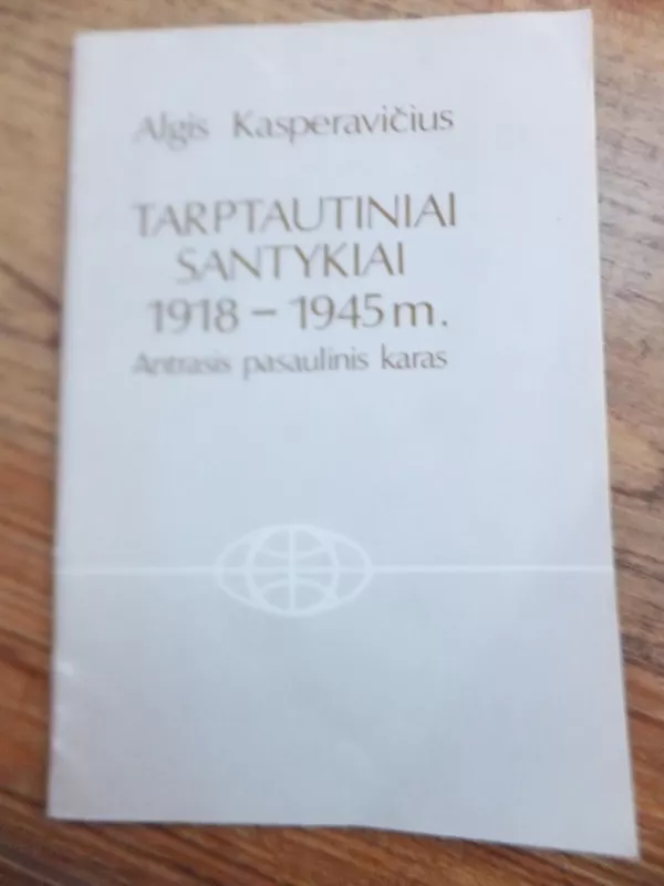 Tarptautiniai santykiai 1918-1945 m. Antrasis pasaulinis karas - Algis Kasperavičius, knyga 2