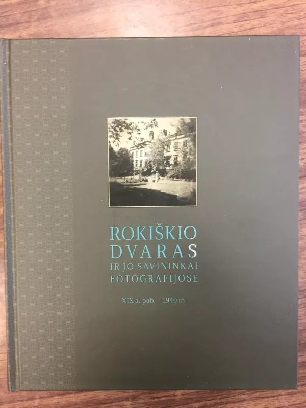 Rokiškio dvaras ir jo savininkai fotografijose XIX a. pab. - 1940 m. - Marijona Mieliauskienė, knyga