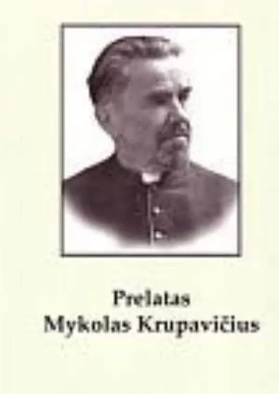 Prelatas Mykolas Krupavičius - Ada Urbonaitė, knyga