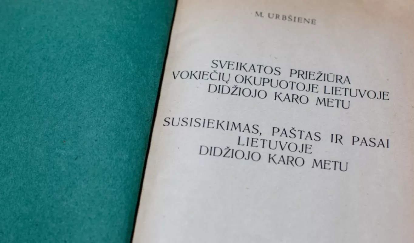 Susisiekimas, paštas ir pasai Lietuvoje Didžiojo karo metu - Marija Urbšienė-Mašiotaitė, knyga
