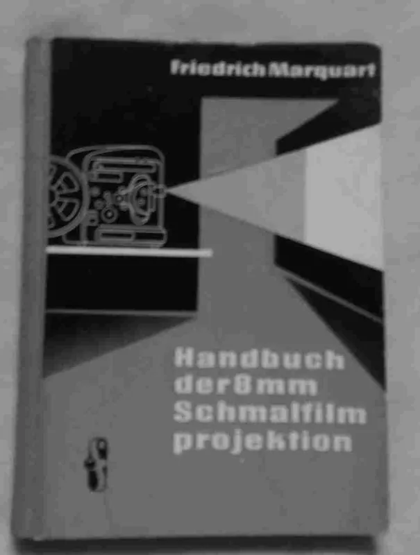 Handbuch der 8 mm Schmalfilm projektion - Friedrich Marquart, knyga
