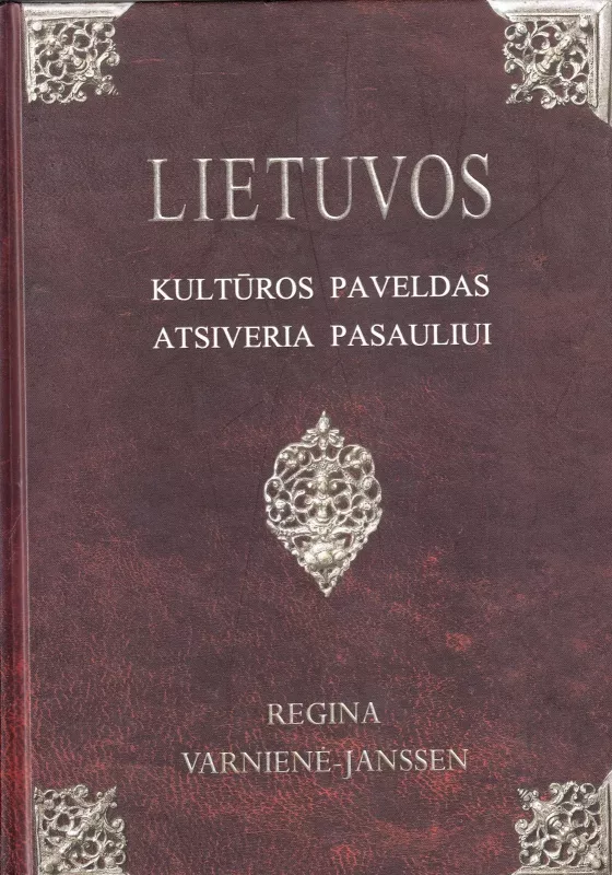 Lietuvos kultūros paveldas atsiveria pasauliui: metodologiniai, technologiniai ir organizaciniai sprendimai. - Regina Varnienė-Janssen, knyga