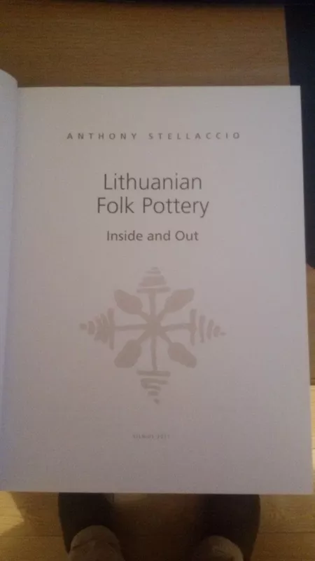 Lithuanian Folk Pottery: Inside and Out - Anthony Stellaccio, knyga