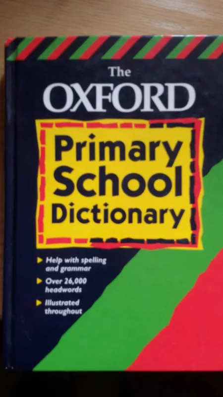 The OXFORD primary School Dictionary - Autorių Kolektyvas, knyga