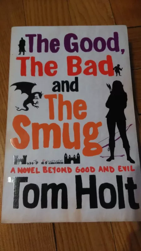 The Good, The Bad and The Smug - Tom Holt, knyga